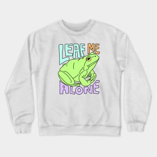 Leaf Me Alone Crewneck Sweatshirt